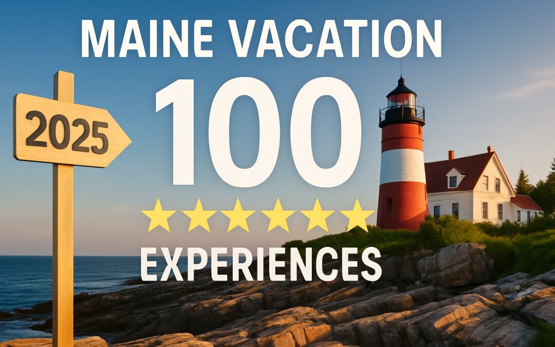 7 Best Experiences for a Memorable Maine Vacation in 2025